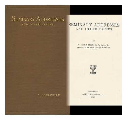 SCHECHTER, S. (SOLOMON)  (1847-1915) - Seminary Addresses and Other Papers, by S. Schechter