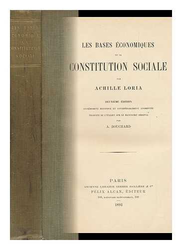 LORIA, ACHILLE (1857-). BOUCHARD, A. - Les Bases Economiques De La Constitution Sociale Par Achille Loria