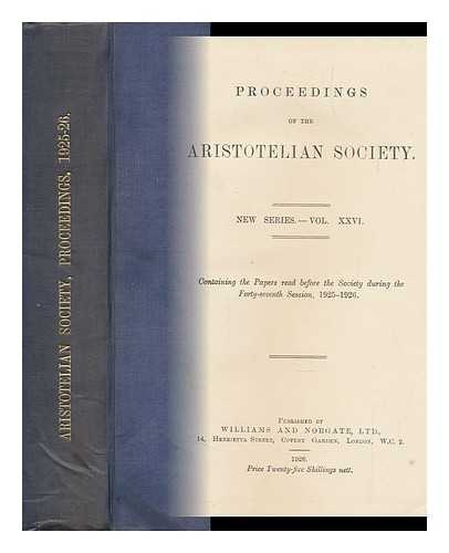 ARISTOTELIAN SOCIETY (GREAT BRITAIN) - Proceedings of the Aristotelian Society : New Series - Vol. XXVI : Containing the Papers Read before the Society During the Forty-Seventh Session, 1925-1926