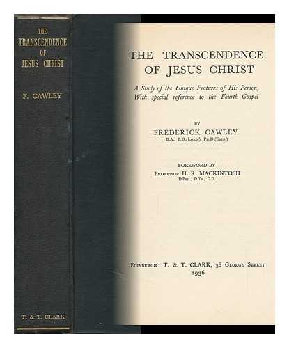 CAWLEY, FREDERICK - The Transcendence of Jesus Christ ; a Study of the Unique Features of His Person