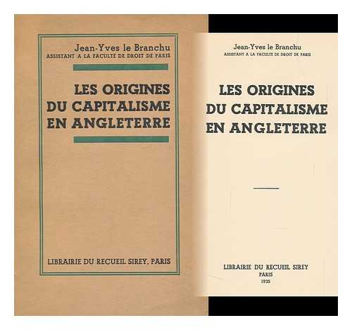 LE BRANCHU, JEAN-YVES - Les Origines Du Capitalisme En Angleterre / Jean-Yves Le Branchu