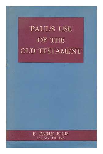 ELLIS, E. EARLE (EDWARD EARLE) - Paul's Use of the Old Testament