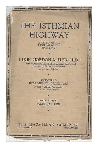 MILLER, HUGH GORDON - The Isthmian Highway; a Review of the Problems of the Caribbean