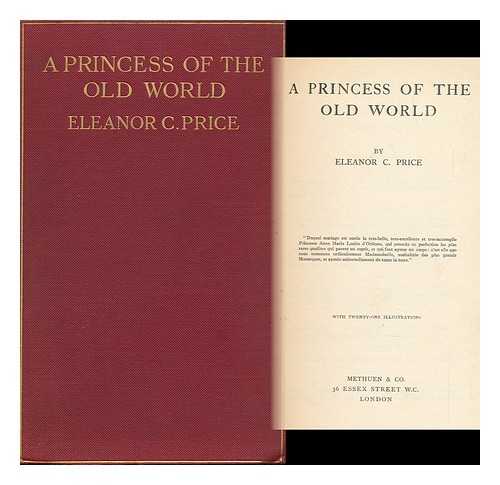 PRICE, ELEANOR C. (ELEANOR CATHERINE) - A Princess of the Old World