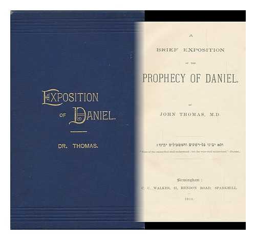 THOMAS, JOHN - A Brief Exposition of the Prophecy of Daniel