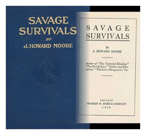 MOORE, JOHN HOWARD (1862-) - Savage Survivals