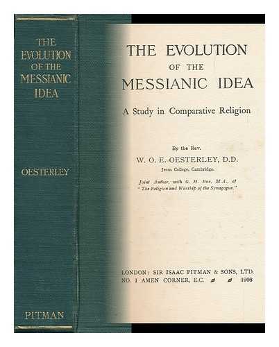 OESTERLEY, W. O. E. (WILLIAM OSCAR EMIL)  (1866-1950) - The Evolution of the Messianic Idea : a Study in Comparative Religion