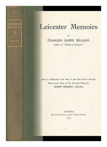 BILLSON, CHARLES J. (CHARLES JAMES) - Leicester Memoirs