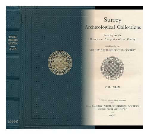 SURREY ARCHAEOLOGICAL SOCIETY - Surrey Archaeological Collections : Relating to the History and Antiquities of the County : Vol XLVIII / Published by the Surrey Archaeological Society