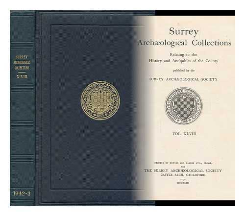 SURREY ARCHAEOLOGICAL SOCIETY - Surrey Archaeological Collections : Relating to the History and Antiquities of the County : Vol. XLIX / Published by the Surrey Archaeological Society