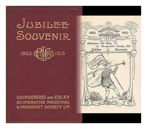 CAINSCROSS AND EBLEY CO-OPERATIVE SOCIETY - Jubilee Souvenir 1863-1913
