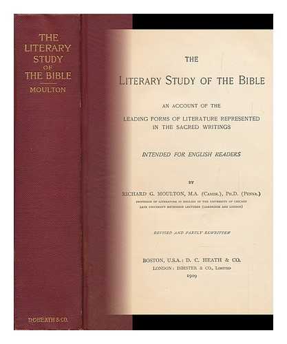 MOULTON, RICHARD GREEN (1849-1924) - The Literary Study of the Bible : an Account of the Leading Forms of Literature Represented in the Sacred Writings, Intended for English Readers