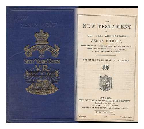 BIBLE AND FOREIGN BIBLE SOCIETY - The New Testament of Our Lord and Saviour Jesus Christ, Newly Translated out of the Original Greek, Etc.