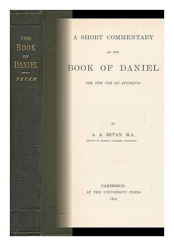 BEVAN, ANTHONY ASHLEY - A Short Commentary on the Book of Daniel