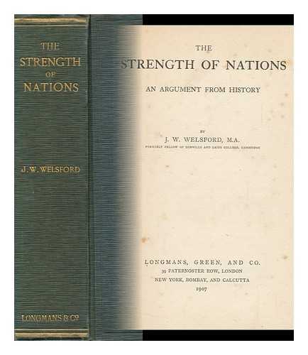 WELSFORD, JOSEPH WILLIAM WILSON (1857-1909) - The Strength of Nations : an Argument from History