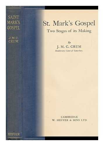 CRUM, JOHN MACLEOD CAMPBELL (1872-) - St. Mark's Gospel : Two Stages of its Making