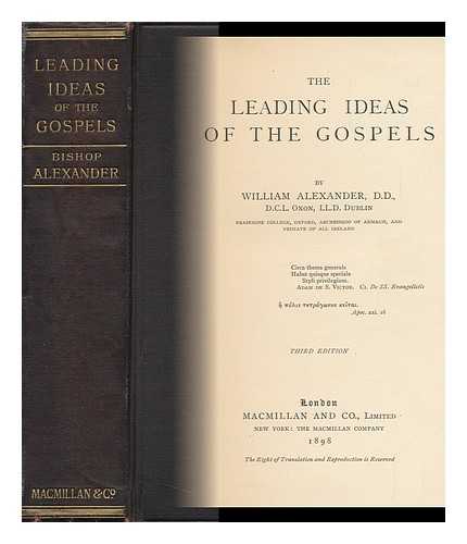 Alexander, William (1824-1911) - The Leading Ideas of the Gospels