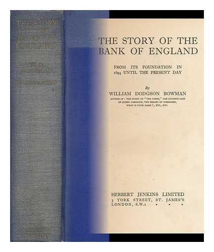 BOWMAN, WILLIAM D. - The Story of the Bank of England