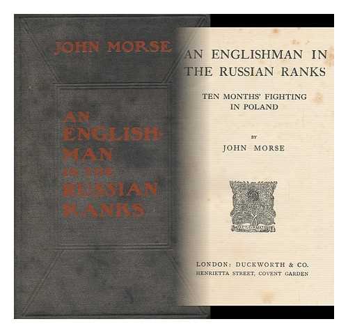 MORSE, JOHN - An Englishman in the Russian Ranks, Ten Months' Fighting in Poland; by John Morse