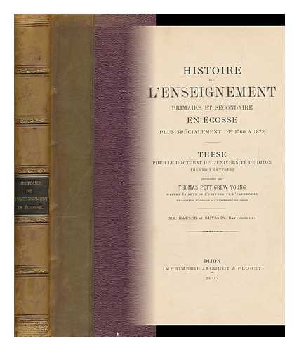 YOUNG, THOMAS PETTIGREW - Histoire De L'Enseignement Primaire Et Secondaire En Ecosse Plus Specialment De 1560 a 1872