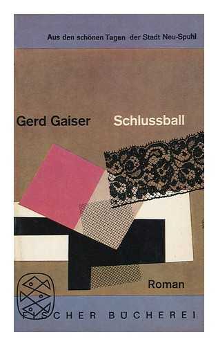 GAISER, GERD - Schlussball. Aus Den Schonen Tagen Der Stadt Neu-Spuhl