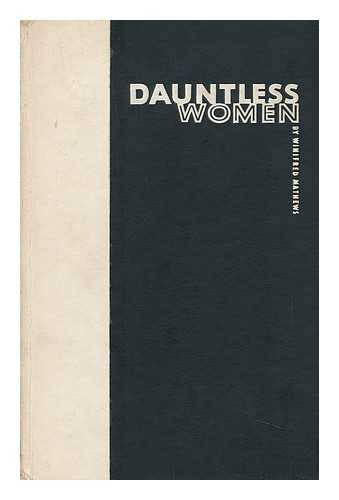 MATHEWS, WINIFRED. RAFAEL PALACIOS (ILL. ) - Dauntless Women ; Stories of Pioneer Wives / Illustrations by Rafael Palacios