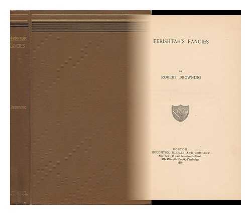 BROWNING, ROBERT (1812-1889) - Ferishtah's Fancies. by Robert Browning