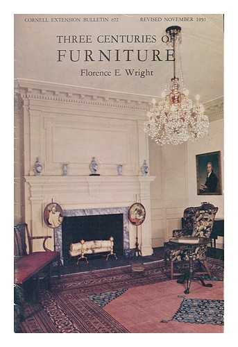 WRIGHT, FLORENCE E. - Cornell Extension Bulletin 672: Three Centuries of Furniture