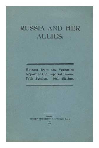 RUSSIA. DUMA - Russia and Her Allies : Extract from the Verbatim Report of the Imperial Duma, Ivth Session, 16th Sitting