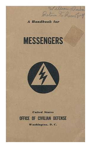 UNITED STATES. OFFICE OF CIVILIAN DEFENSE - A Handbook for Messengers