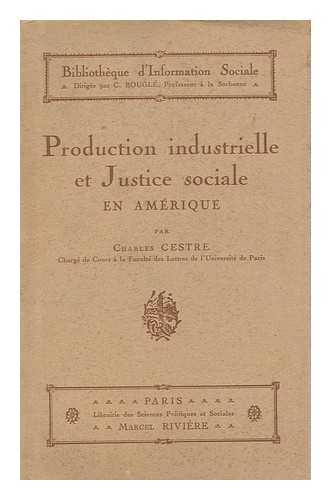 CESTRE, CHARLES (1871-1958) - Production Industrielle Et Justice Sociale En Amerique