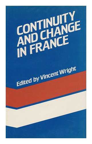 WRIGHT, VINCENT - Continuity and Change in France / Edited by Vincent Wright