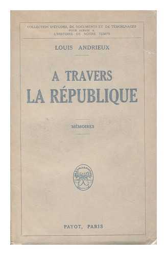 ANDRIEUX, LOUIS (1840-1931) - A Travers La Republique