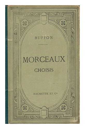 BUFFON, GEORGES LOUIS LECLERC, COMTE DE - Morceaux Choisis / Comte De Buffon...