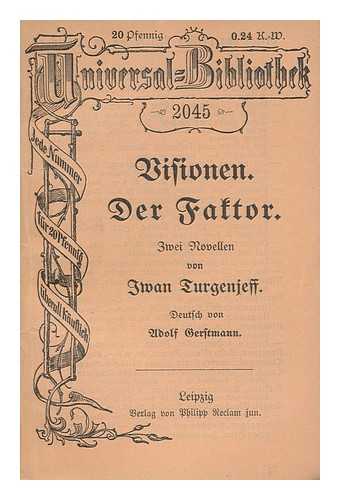 TURGENEV, IVAN SERGEEVICH (1818-1883). ADOLF GERSTMANN (TRANSL. ) - Visionen ; Der Faktor : Zwei Novellen / Von Iwan Turgenjeff ; Deutsch Von Adolf Gerstmann