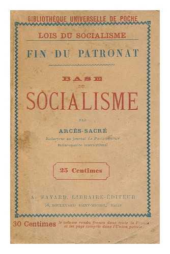 SACRE, LOUIS (PSEUD. ZOILE ARCES) - Fin Du Patronat. Base Du Socialisme