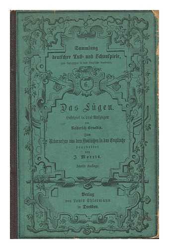 BENEDIX, JULIUS RODERICH. J. MORRIS (TRANSL. ) - Das Lugen. Lustspiel in Drei Aufzugen ... Zum Uebersetzen Aus Dem Deutschen in Das Englische Bearbeitet Von J. Morris