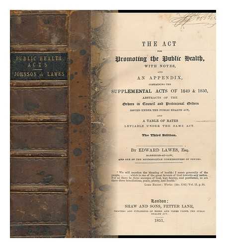 LAWES, EDWARD (1817-1852) - The Act for Promoting the Public Health ; 1849 & 1850