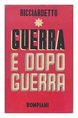 RICCIARDETTO - Guerra E Dopoguerra : Saggi Politici