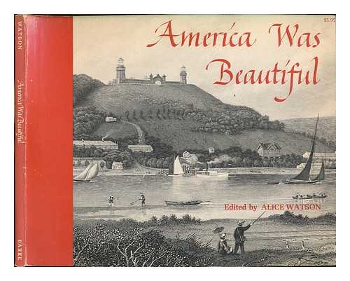 WATSON, ALICE (COMPILER) - America Was Beautiful. Introd. by Arthur A. Houghton, Jr.