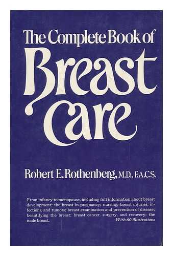 ROTHENBERG, ROBERT E. - The Complete Book of Breast Care