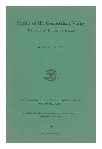 COLBERT, EDWIN HARRIS (1905-) - Fossils of the Connecticut Valley. the Age of Dinosaurs Begins