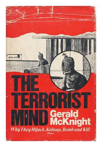 MCKNIGHT, GERALD - The Terrorist Mind - why They Hijack, Kidnap, Bomb and Kill