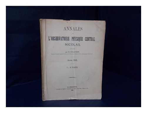 RYKACHEV, M. (MIKHAIL)  (1840-1919) - Annales De L'Observatoire Physique Central Nicolas / Publiees Par M. Rykatchew; Annee 1901, I Et II Partie