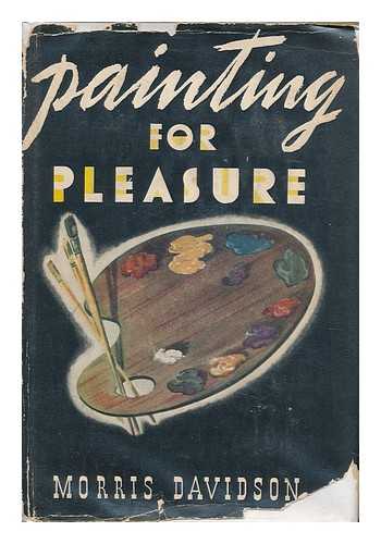 DAVIDSON, MORRIS - Painting for Pleasure, by Morris Davidson