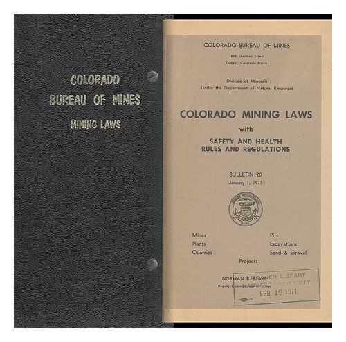 COLORADO BUREAU OF MINES - Colorado Mining Laws with Safety and Health Rules and Regulations; Bulletin 20, January 1, 1971