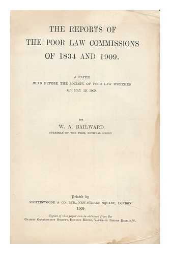 BAILWARD, W. A. - The Reports of the Poor Law Commissions of 1834 and 1909