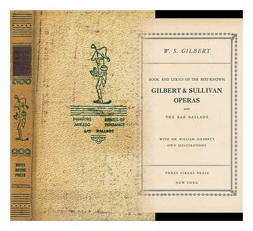 Gilbert, Sir William Schwenk (1836-1911) - Book and Lyrics of the Best-Known Gilbert and Sullivan Opera and the Bab Ballads