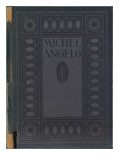 MICHELANGELO BUONARROTI (1475-1564). SUBJECT: MICHELANGELO BUONARROTI (1475-1564) - Michel Angelo / Max Sauerlandt