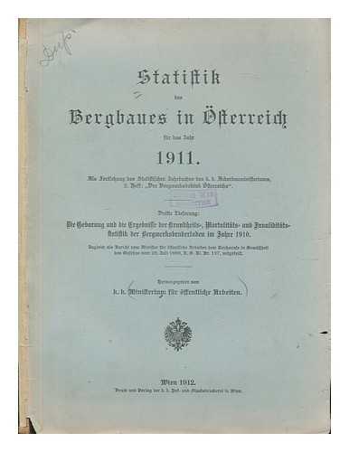 Austria. Ministerium Fur Offentliche Arbeiten - Statistik Des Bergbaues in Osterreich Fur Des Jahr 1911